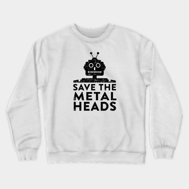 Save the Metal Heads Crewneck Sweatshirt by cogwurx